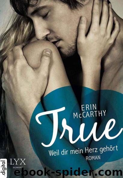 True - Weil dir mein Herz gehört (German Edition) by Erin McCarthy