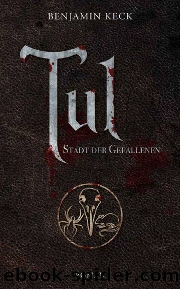 Tul: Stadt der Gefallenen (Die Chroniken von Ereos) (German Edition) by Benjamin Keck