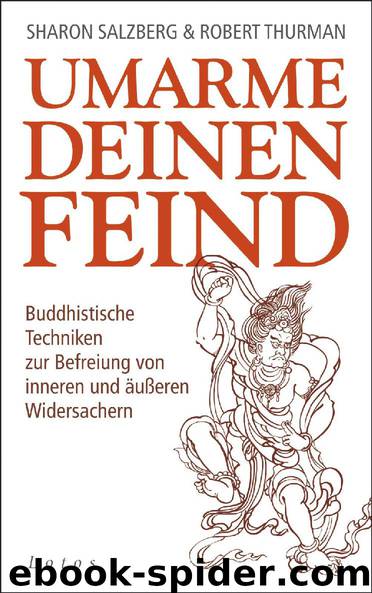 Umarme deinen Feind: Buddhistische Techniken zur Befreiung von inneren und äußeren Widersachern (German Edition) by Thurman Robert & Salzberg Sharon