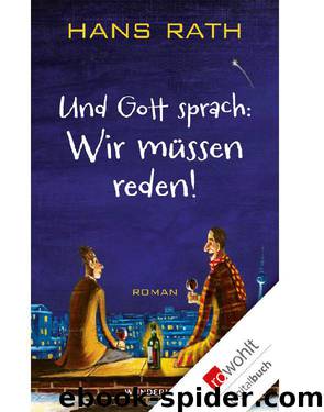 Und Gott sprach: Wir müssen reden! (German Edition) by Hans Rath