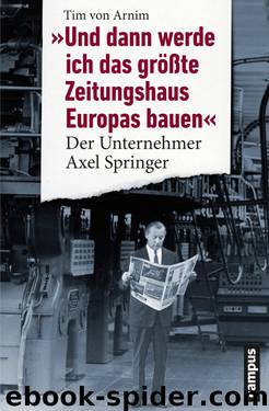 Und dann werde ich das größte Zeitungshaus Europas bauen" - der Unternehmer Axel Springer by Campus