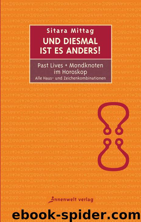 Und diesmal ist es anders - Past Lives + Mondknoten im Horoskop: Alle Haus- und Zeichenkombinationen (German Edition) by Sitara Mittag