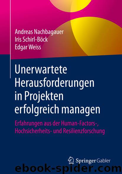 Unerwartete Herausforderungen in Projekten erfolgreich managen by Andreas Nachbagauer & Iris Schirl-Böck & Edgar Weiss