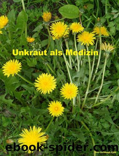 Unkraut als Medizin (German Edition) by Christoph Eydt