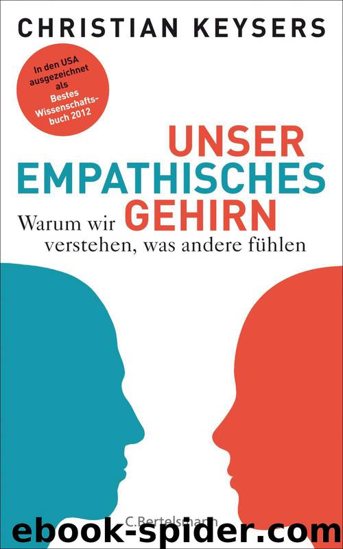 Unser empathisches Gehirn: Warum wir verstehen, was andere fühlen (German Edition) by Keysers Christian