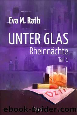 Unter Glas – Rheinnächte: Teil 1 (German Edition) by Eva M. Rath
