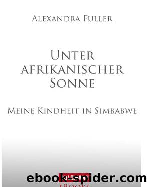 Unter afrikanischer Sonne by Alexandra Fuller