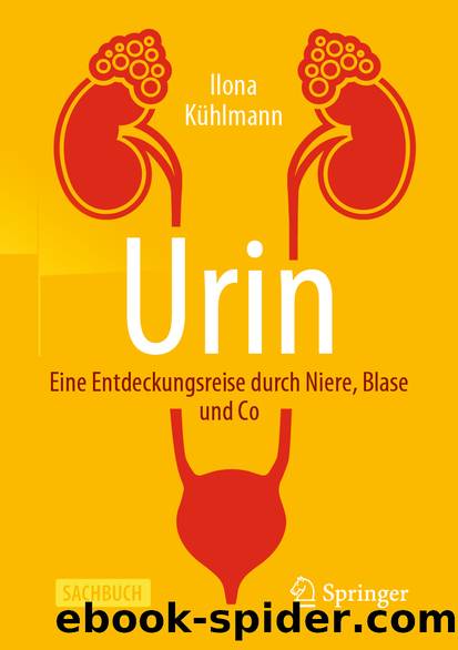 Urin â Eine Entdeckungsreise durch Niere, Blase und Co by Ilona Kühlmann