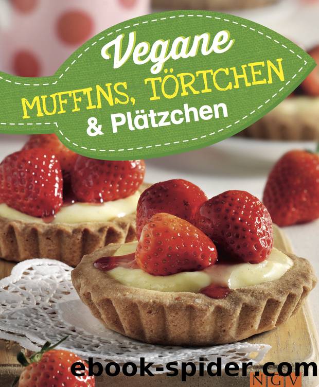 Vegane Muffins, Törtchen und Plätzchen - vegan backen by Naumann & Göbel