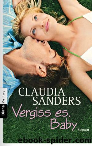 Vergiss es Baby - Roman by Claudia Sanders