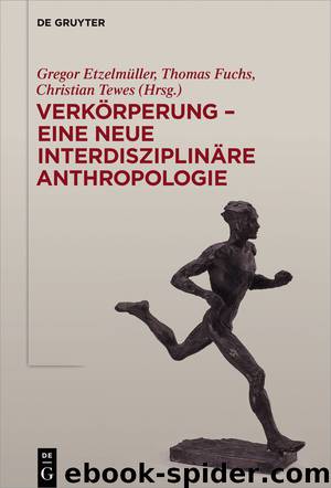 Verkörperung - eine neue interdisziplinäre Anthropologie by Gregor Etzelmüller Thomas Fuchs Christian Tewes