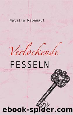 Verlockende Fesseln â Erotischer Roman by Natalie Rabengut
