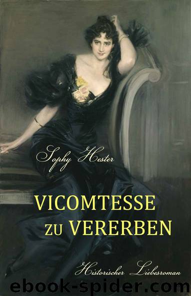 Vicomtesse zu vererben: Historischer Liebesroman (German Edition) by Sophy Hester