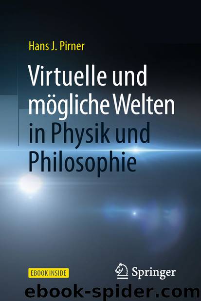 Virtuelle und mögliche Welten in Physik und Philosophie by Hans J. Pirner