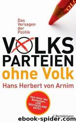Volksparteien ohne Volk: Das Versagen der Politik by Hans Herbert von Arnim
