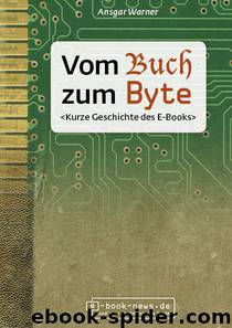 Vom Buch zum Byte. Kurze Geschichte des E-Books (German Edition) by Ansgar Warner
