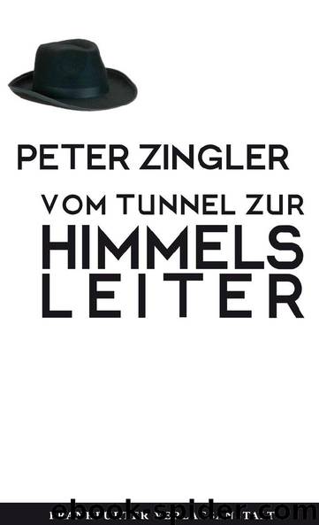 Vom Tunnel zur Himmelsleiter by Peter Zingler