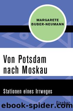Von Potsdam nach Moskau. Stationen eines Irrweges by Margarete Buber-Neumann