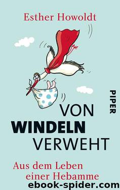 Von Windeln verweht: Aus dem Leben einer Hebamme (German Edition) by Esther Howoldt