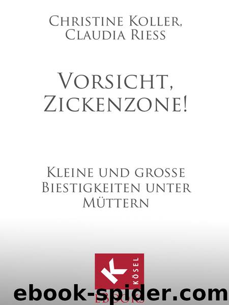 Vorsicht, Zickenzone by Christine Koller & Claudia Rieß
