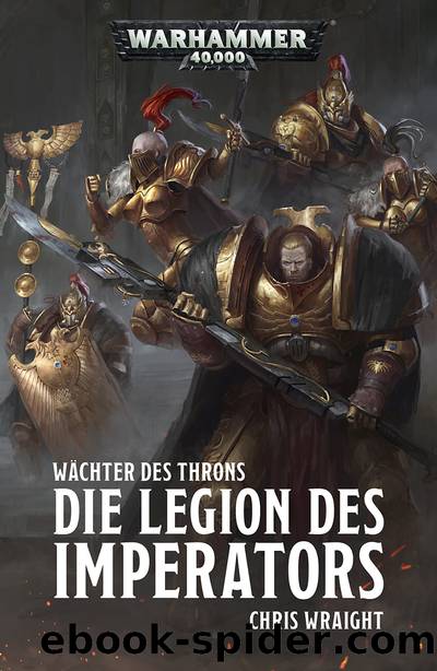 WÃ¤chter des Throns: Die Legion des Imperators by Chris Wraight