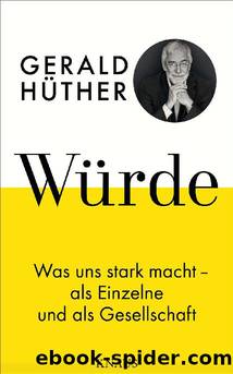 Würde: Was uns stark macht - als Einzelne und als Gesellschaft (German Edition) by Gerald Hüther