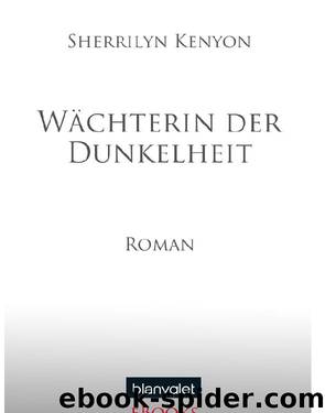 Waechterin der Dunkelheit - Roman by Sherrilyn Kenyon