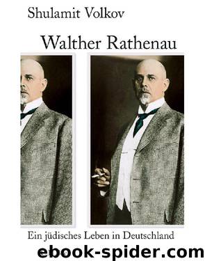 Walther Rathenau: Ein jüdisches Leben in Deutschland 1867-1922 (German Edition) by Volkov Shulamit