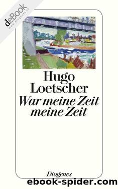 War meine Zeit meine Zeit (German Edition) by Loetscher Hugo