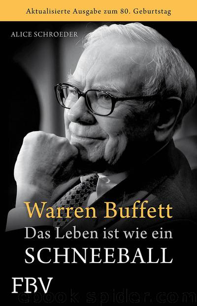 Warren Buffett · Das Leben ist wie ein Schneeball by Schroeder Alice