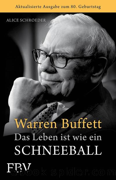 Warren Buffett Â· Das Leben ist wie ein Schneeball by Schroeder Alice