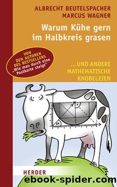 Warum KÃ¼he gern im Halbkreis grasen : ... und andere mathematische Knobeleien by Herder