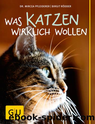 Was Katzen wirklich wollen by Gräfe und Unzer & Birgit Rödder Mircea Pfleiderer