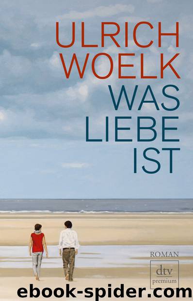 Was Liebe ist - Roman by dtv