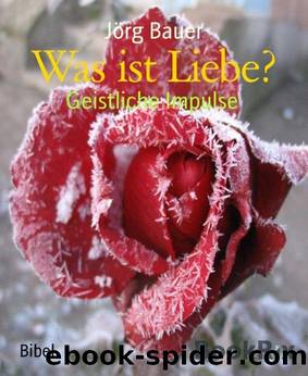 Was ist Liebe?: Geistliche Impulse (German Edition) by Jörg Bauer