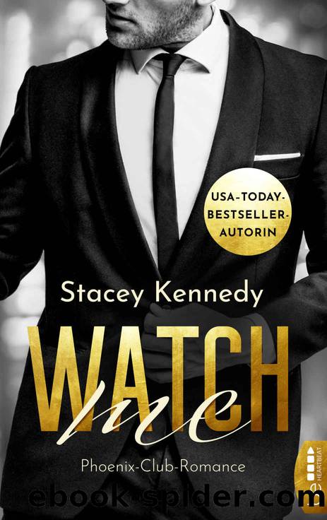 Watch Me (Phoenix Club 1) (German Edition) by Kennedy Stacey