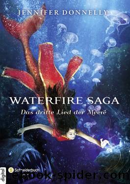 Waterfire Saga (3) - Das dritte Lied der Meere by Jennifer Donnelly