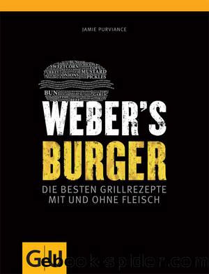 Weber's Burger - [die besten Grillrezepte mit und ohne Fleisch] by Gräfe und Unzer