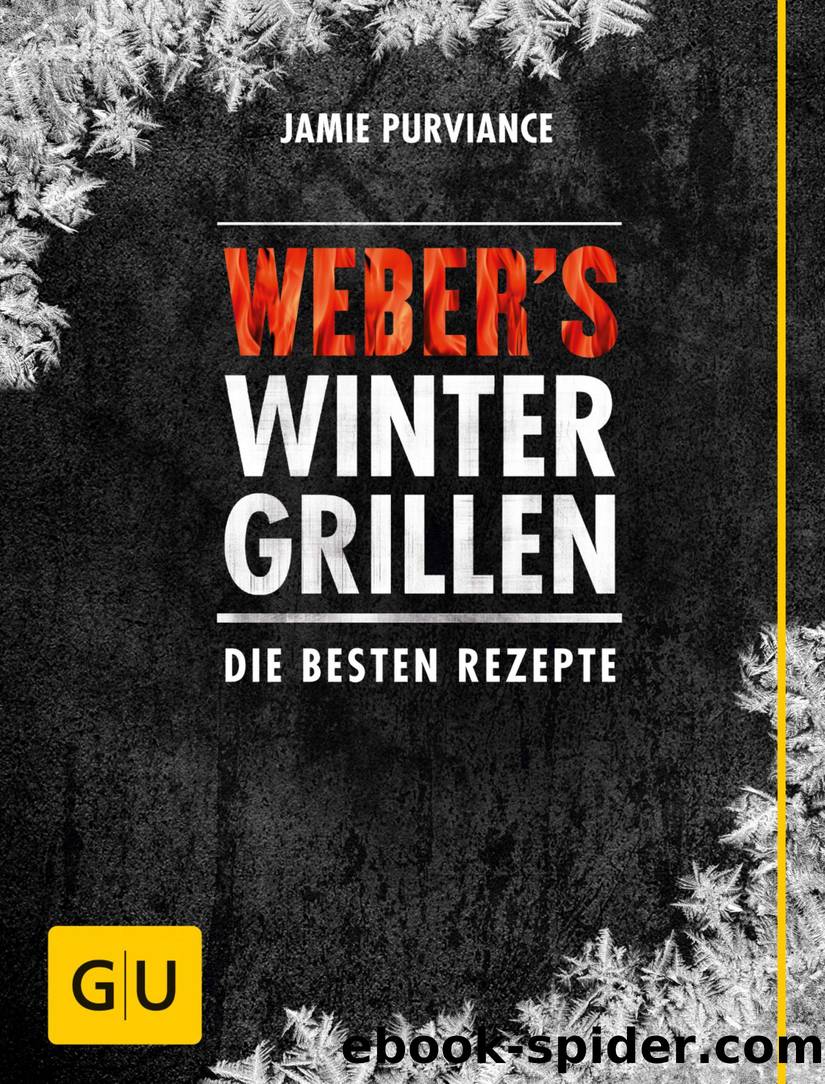 Weber's Wintergrillen: Die besten Rezepte by Purviance Jamie