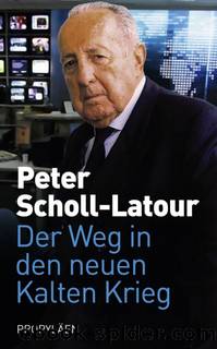 Weg in den neuen Kalten Krieg by Peter Scholl-Latour