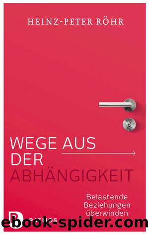 Wege aus der AbhÃ¤ngigkeit by Heinz-Peter Röhr