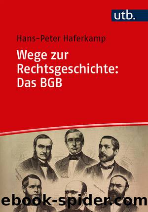Wege zur Rechtsgeschichte: Das BGB by Hans-Peter Haferkamp;