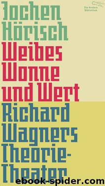 Weibes Wonne und Wert by Hörisch Jochen