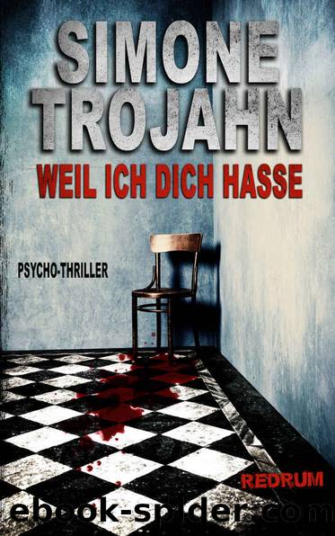 Weil ich dich hasse (German Edition) by Trojahn Simone