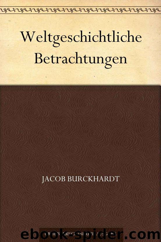 Weltgeschichtliche Betrachtungen (German Edition) by Jacob Burckhardt