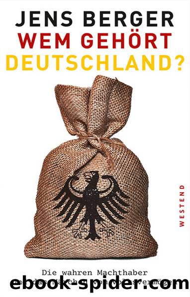 Wem gehört Deutschland? Die wahren Machthaber und das Märchen vom Volksvermögen by Jens Berger