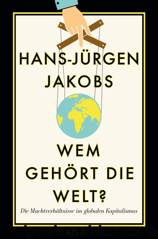 Wem gehört die Welt by Jakobs Hans-Jürgen