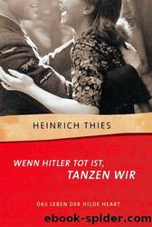 Wenn Hitler tot ist, tanzen wir by Heinrich Thies