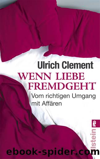 Wenn Liebe fremdgeht: Vom richtigen Umgang mit Affären by Clement Ulrich