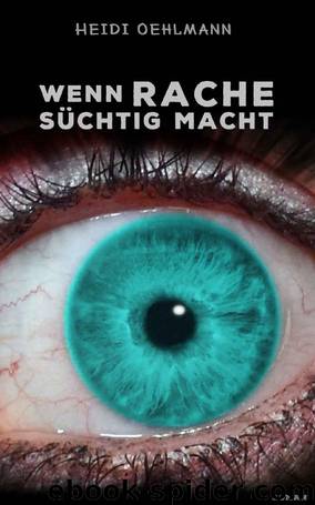Wenn Rache süchtig macht (German Edition) by Heidi Oehlmann